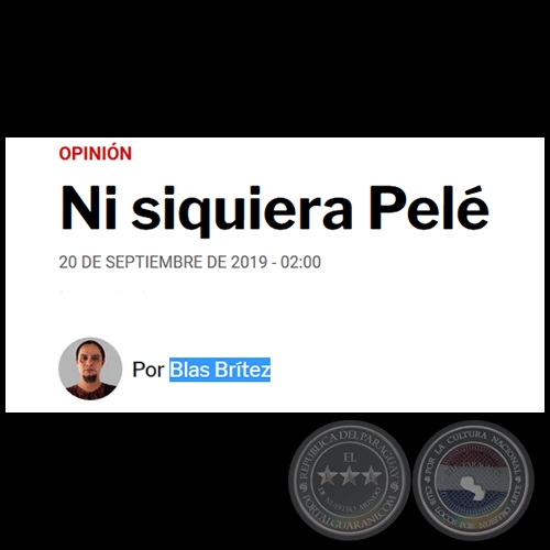 NI SIQUIERA PELÉ - Por BLAS BRÍTEZ - Viernes, 20 de Septiembre de 2019